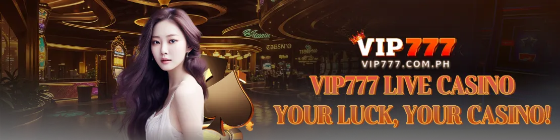 Vip777 Live Casino - Your Luck, Your Casino!